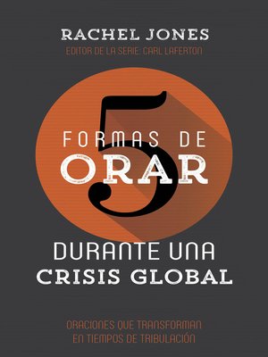 cover image of 5 formas de orar durante una crisis global: Oranciones que transforman en tiempos de tribulación